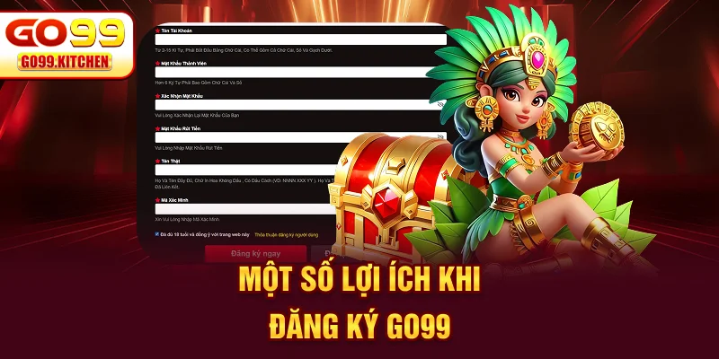 Một số lợi ích khi đăng ký GO99