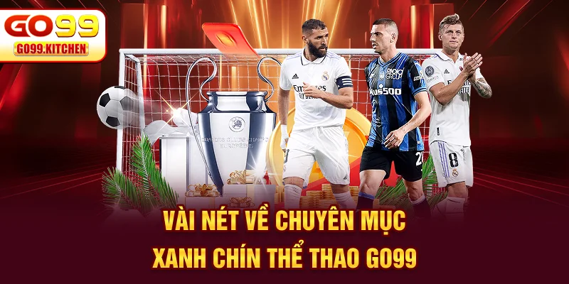 Vài nét về chuyên mục xanh chín thể thao GO99