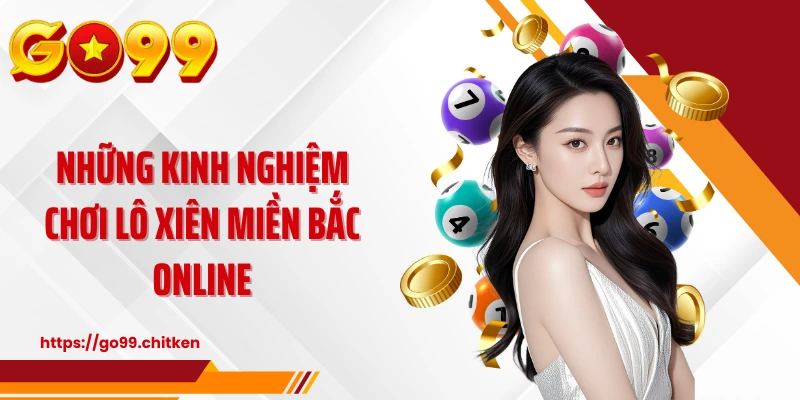 Những kinh nghiệm chơi lô xiên miền Bắc online
