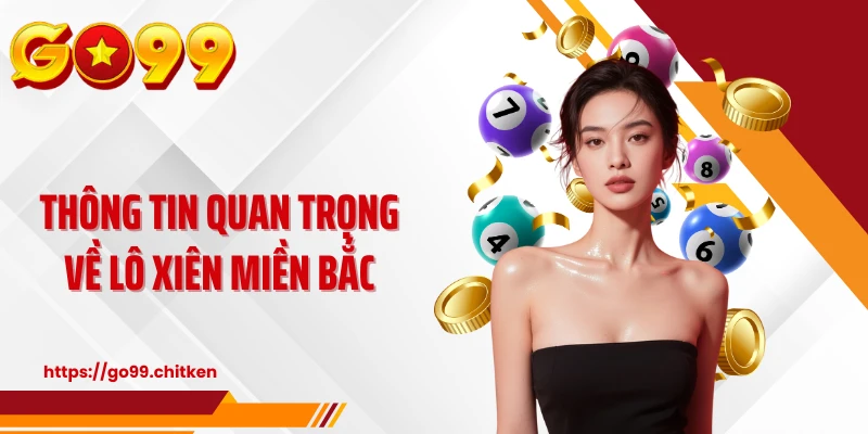 Thông tin quan trọng về lô xiên miền Bắc